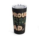 Proud Army Dad: 20oz Military Design Tumbler - Black Background Edition