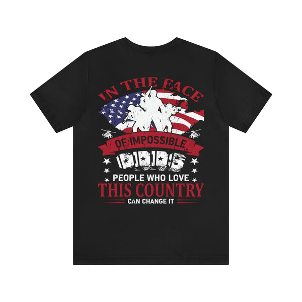 Resilient Patriots: In the Face of Impossible, People Who Love This Country Can Change It T-Shirt