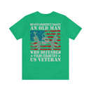 Unyielding Valor: 'Never Underestimate an Old Man Who Defended Your Country' US Veteran Military Design T-Shirt