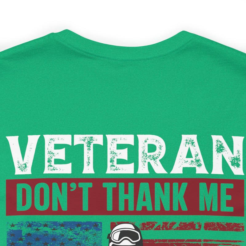 Honoring Our Fallen Heroes: Veteran Don't Thank Me, Thank My Brothers Who Never Came Back Military Design T-Shirt