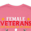 Fearless and Unyielding: Female Veterans Military Design T-Shirt - No Uniform, Still Dangerous