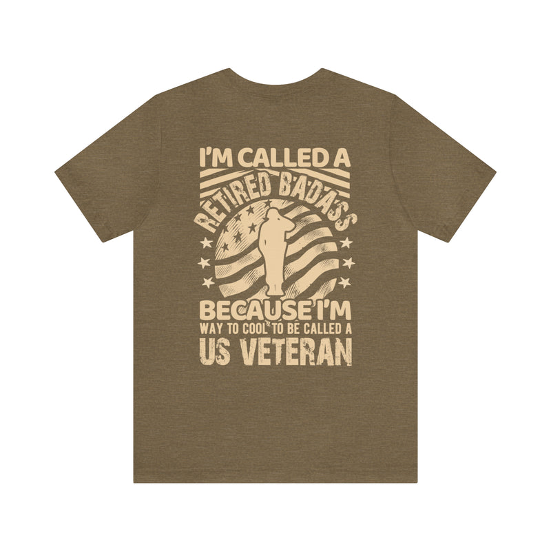 Retired Badass Military Design T-Shirt: Too Cool to Be Just a US Veteran