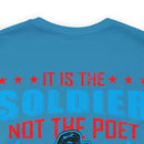 Defenders of Freedom: It Is the Soldier, Not the Poet, Who Has Given Us Freedom of Speech T-Shirt