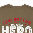 Heroes Among Us: 'Save One Life, You Are a Hero. Save Millions, You Are a Veteran' Military Design T-Shirt