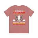 Fearless and Unyielding: Female Veterans Military Design T-Shirt - No Uniform, Still Dangerous