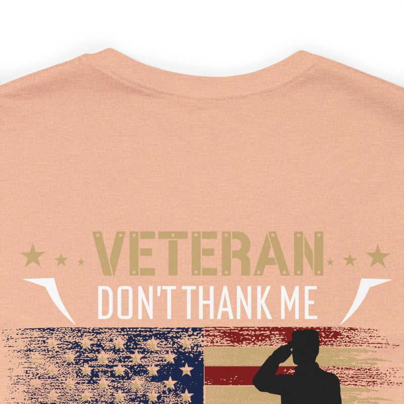 Remembering Our Fallen Brother: Veteran Don't Thank Me, Thank Him - Military Design T-Shirt