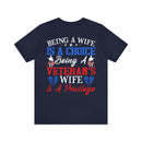 Empowering and Proud: Military Design T-Shirt - 'Being a Wife is a Choice, Being a Veteran's Wife is a Privilege