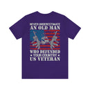 Unyielding Valor: 'Never Underestimate an Old Man Who Defended Your Country' US Veteran Military Design T-Shirt