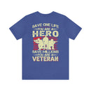 Heroic Veteran T-Shirt: Saving One Life Makes You a Hero, Saving Millions Makes You a Veteran