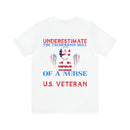 Never Underestimate the Tremendous Skill - Nurse and U.S. Veteran Military Design T-Shirt