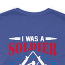 Forever a Soldier: Military Design T-Shirt - 'I Was a Soldier, I Am a Soldier, I Will Always Be a Soldier