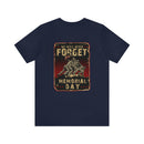 Forget Never: Memorial Day Tribute - Military Design T-Shirt for Remembrance