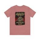 Forget Never: Memorial Day Tribute - Military Design T-Shirt for Remembrance