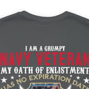 Bold and Unapologetic: Military Design T-Shirt - 'I Am a Grumpy Navy Veteran - My Oath of Enlistment Has No Expiration Date - Proudly Sarcasm-Driven
