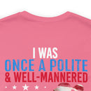 From Polite to Veteran: Military Design T-Shirt - 'Once a Polite & Well-Mannered Young Lady, Now a Proud Veteran'