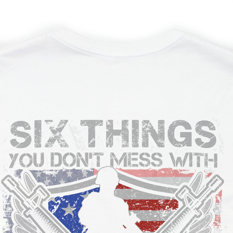 Untouchable Values: 'Six Things You Don't Mess With' Military Design T-Shirt Celebrating Faith, Family, Guns, Flag, Country, and Liberty