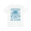 Legendary Retired Badass: Military Design T-Shirt - 'Too Cool to be Called a U.S. Veteran