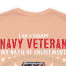Bold and Unapologetic: Military Design T-Shirt - 'I Am a Grumpy Navy Veteran - My Oath of Enlistment Has No Expiration Date - Proudly Sarcasm-Driven