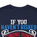 Bold Military Design T-Shirt: Show Respect for the Flag with 'If You Haven't Risked Coming Home Under a Flag, Don't You Dare Disrespect It