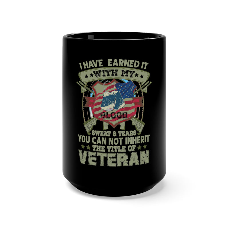 Earned with Blood, Sweat & Tears: 15oz Military Design Black Mug for True Veterans