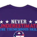 Never Underestimate the Tremendous Skill - Nurse and U.S. Veteran Military Design T-Shirt