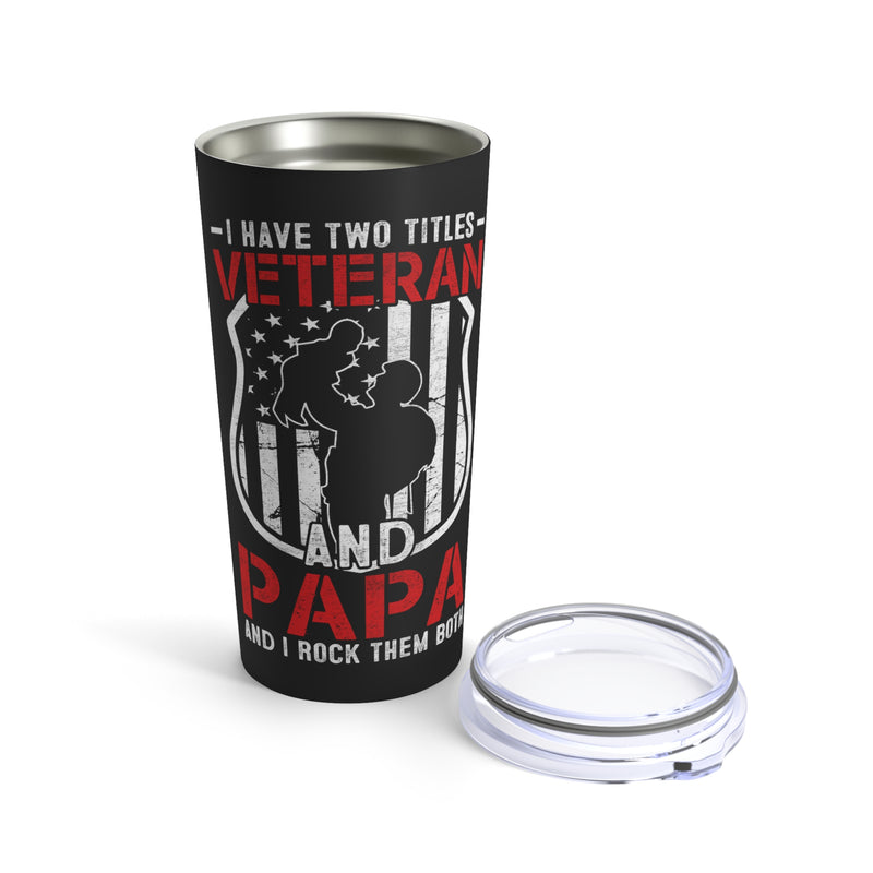 Proud Veteran & Papa: 20oz Military Design Tumbler with Dual Titles on Black Background