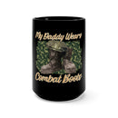 My Daddy Wears Combat Boots 15oz Military Design Black Mug - Proudly Honoring a Heroic Parent!