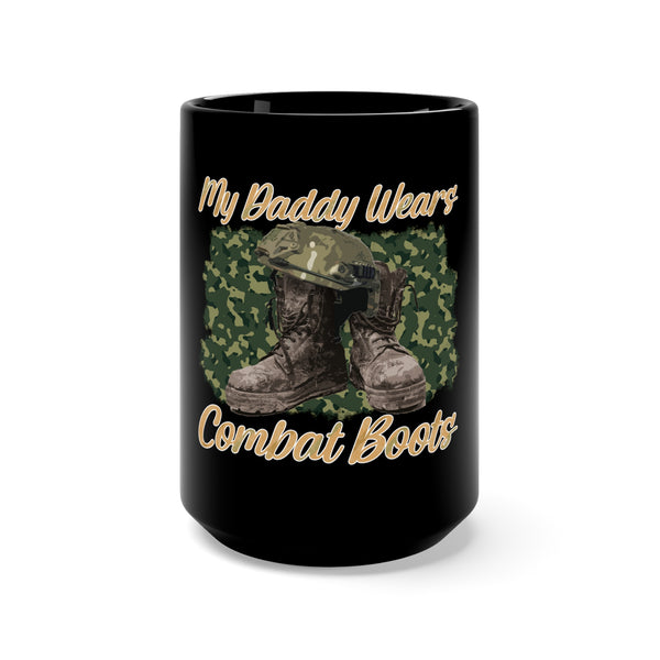 My Daddy Wears Combat Boots 15oz Military Design Black Mug - Proudly Honoring a Heroic Parent!