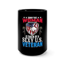 Taken by a Sexy US Veteran: 15oz Military Design Black Mug - Proudly Claimed and Adored