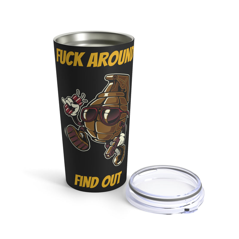 Armed & Explosive Grenade 20oz Tumbler: The 'Fuck Around, Find Out' Edition