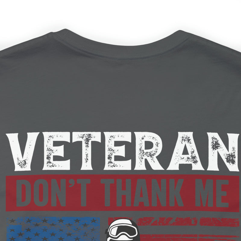 Honoring Our Fallen Heroes: Veteran Don't Thank Me, Thank My Brothers Who Never Came Back Military Design T-Shirt