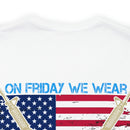Red Friday Military T-Shirt: Remember Everyone Deployed - On Friday We Wear Red