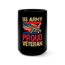Proud Veteran of the U.S. Army: 15oz Military Design Black Mug
