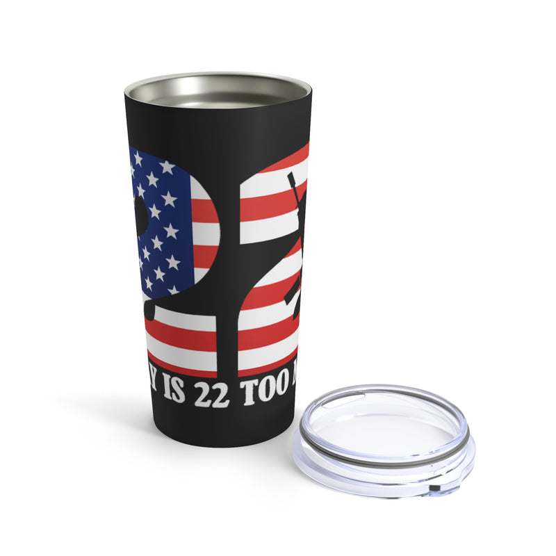 Premium 20oz Military Design Tumbler - Bold 'A Day is 22 Too Many' Motif on Black Background