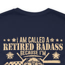 Cool and Retired: Military Design T-Shirt - 'I'm Called a Retired Badass Because I'm Way Too Cool to be Called a U.S. Veteran