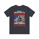 Never Underestimate an Old Man: U.S. Veteran Military T-Shirt with Powerful Message