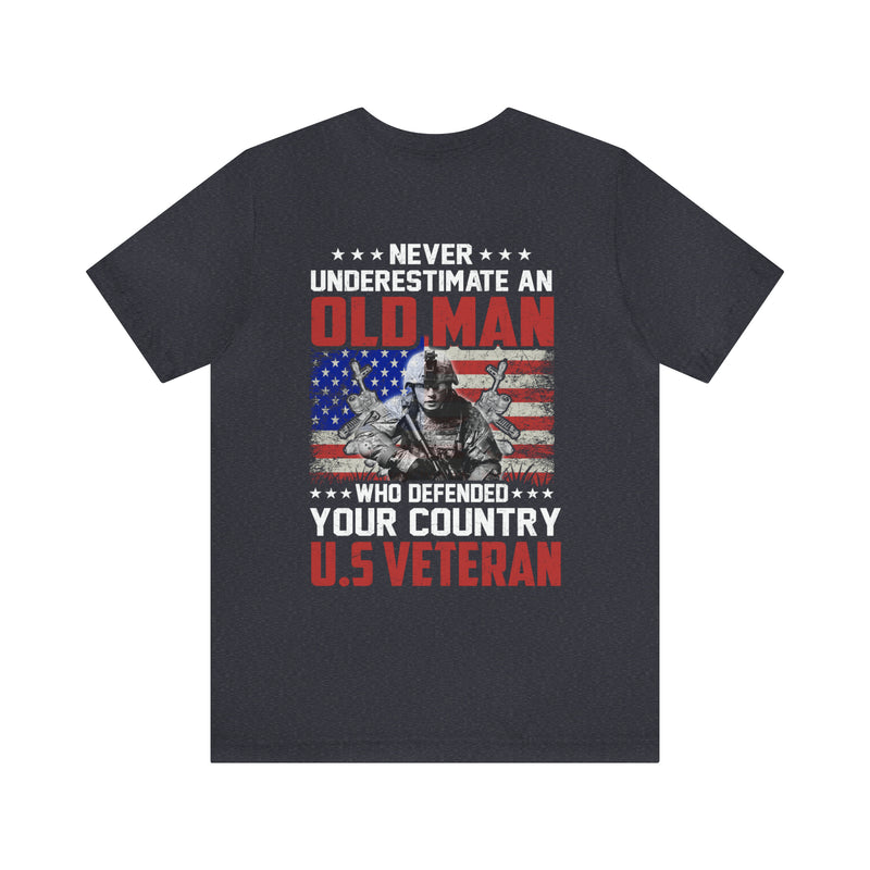 Never Underestimate an Old Man: U.S. Veteran Military T-Shirt with Powerful Message