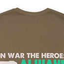 Heroic Warriors T-Shirt: In War, Heroes Outnumber Soldiers Ten to One