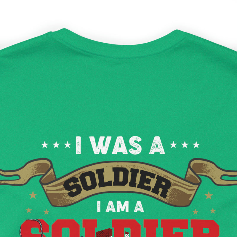 Veteran Pride: 'I Was a Soldier, I Am a Soldier, I Will Always Be a Soldier' Military Design T-Shirt