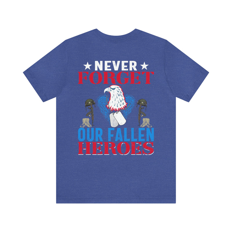 Never Forget Our Fallen Heroes - Military Design T-Shirt