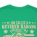 Cool and Retired: Military Design T-Shirt - 'I'm Called a Retired Badass Because I'm Way Too Cool to be Called a U.S. Veteran