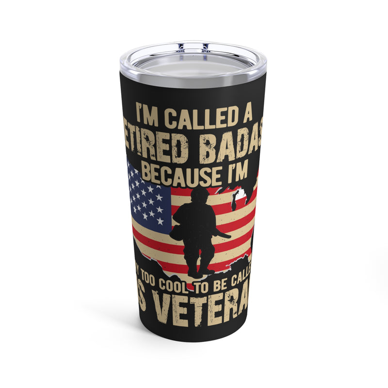Retired Badass: 20oz Military Design Tumbler - Too Cool to be Just a US Veteran