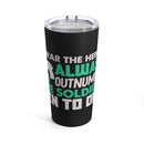 Heroes vs. Soldiers - 20oz Military Design Tumbler: 'In War, Heroes Outnumber Soldiers 10 to 1' - Black Background