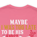 Devoted Love for My Veteran T-Shirt: Maybe I Was Too Late to Be His Last, But This Girl Loves Her Veteran