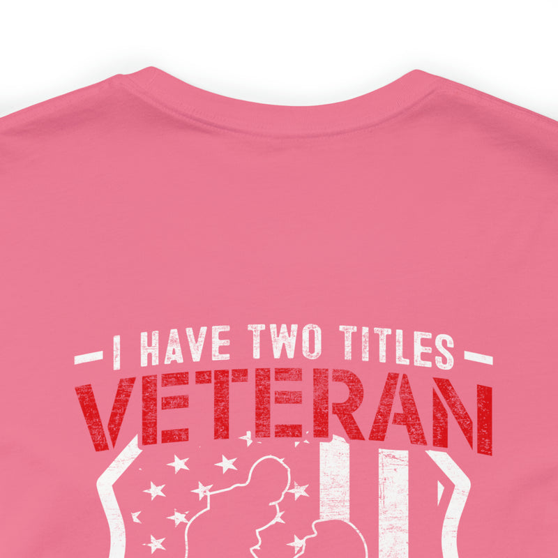 Proud Veteran & Loving Papa: Military Design T-Shirt with Dual Titles