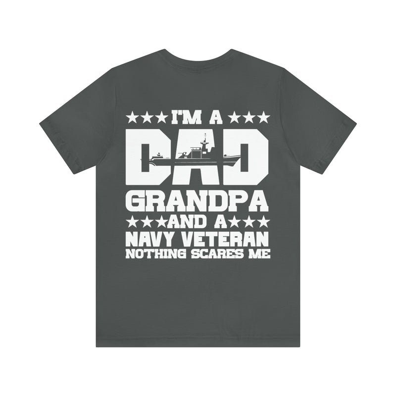Fearless Family Man: Military Design T-Shirt - 'I'm a Dad, Grandpa, and a Navy Veteran - Nothing Scares Me