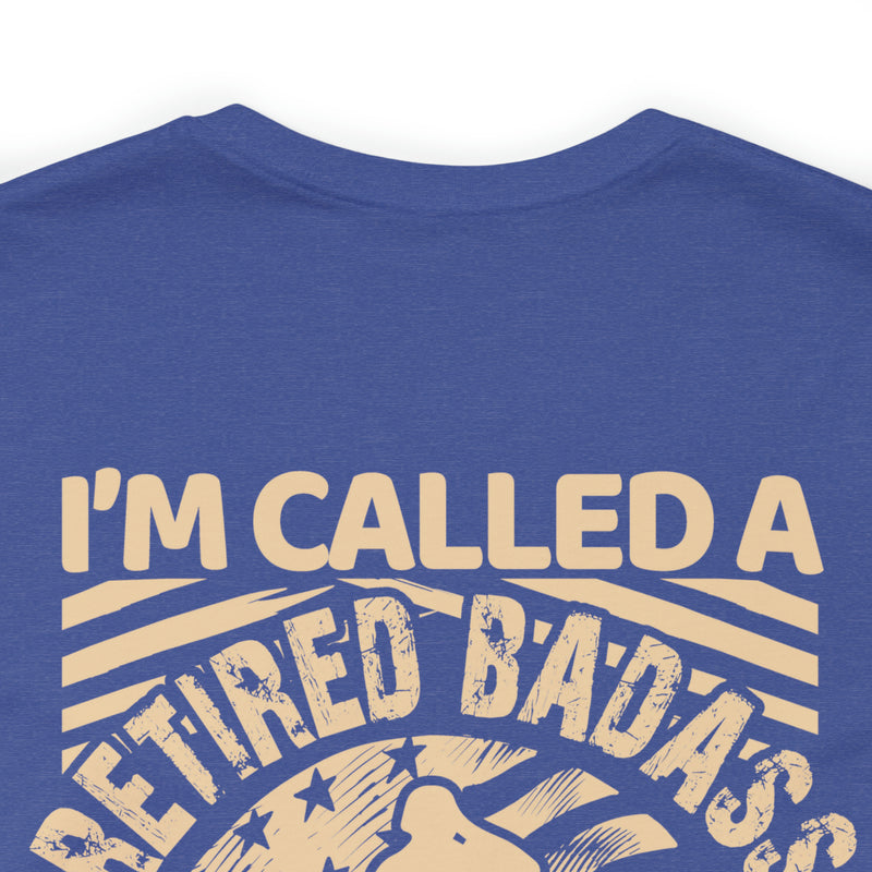 Retired Badass Military Design T-Shirt: Too Cool to Be Just a US Veteran