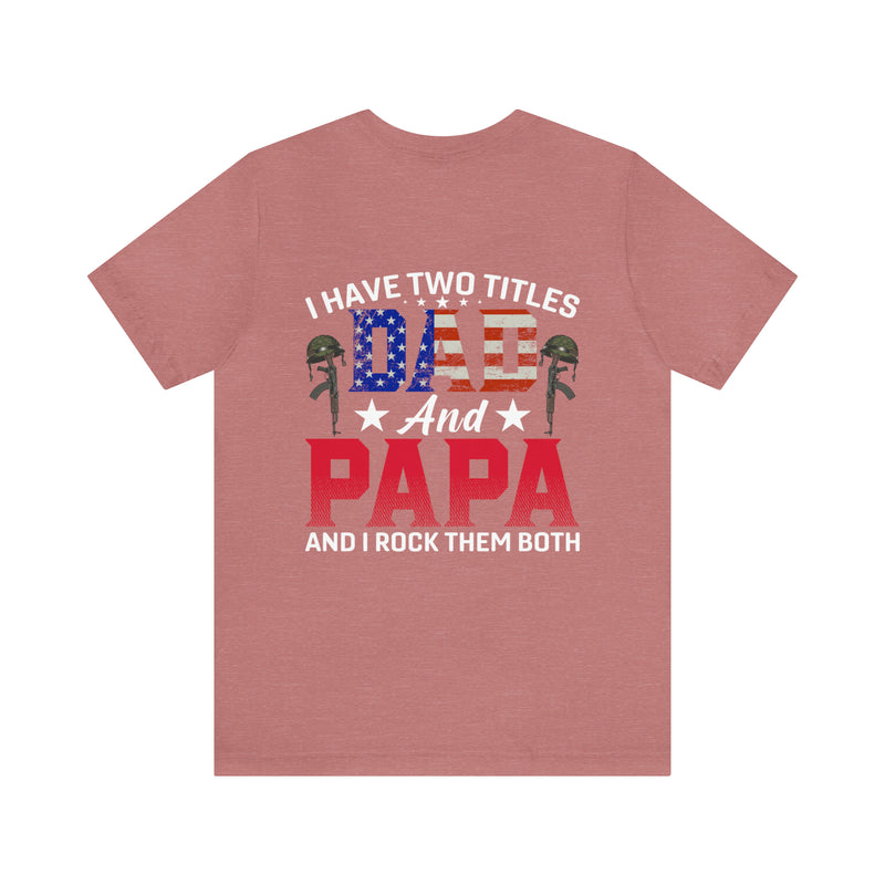 Military-Inspired 'I Have Two Titles - Dad and Papa and I Rock Them Both' Graphic Print T-Shirt