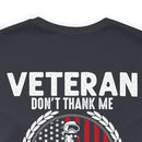 Grateful Remembrance: Veteran Don't Thank Me, Thank My Brothers Who Never Came Back - Military Design T-Shirt