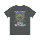 The Best Kind of Dad: Raising a Veteran - Military Design T-Shirt Celebrating Fatherhood and Service